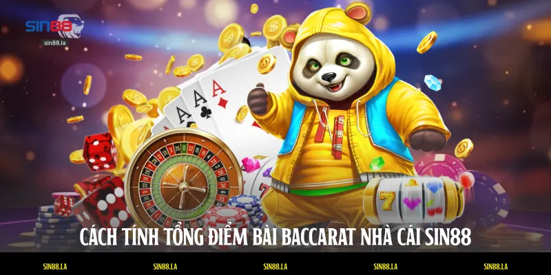 Cách tính tổng điểm bài Baccarat nhà cái SIN88