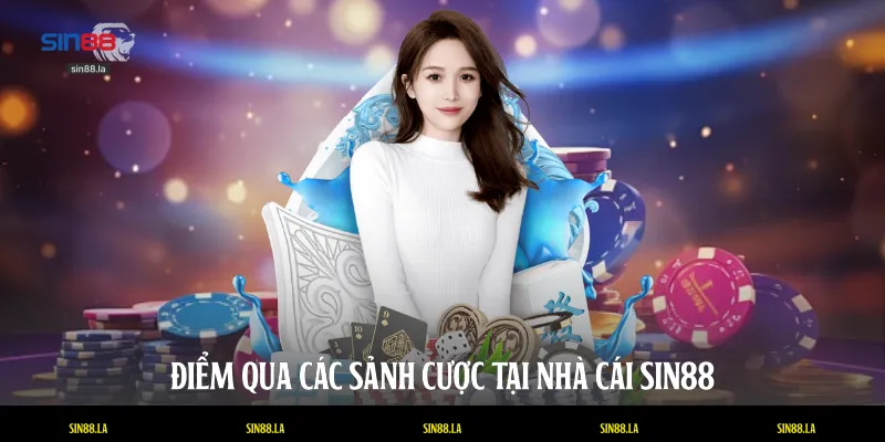 Điểm qua các sảnh cược tại nhà cái SIN88