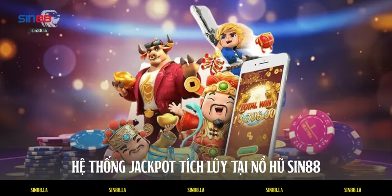 Hệ thống Jackpot tích lũy tại nổ hũ SIN88