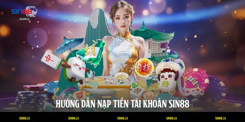 Hướng dẫn nạp tiền tài khoản SIN88
