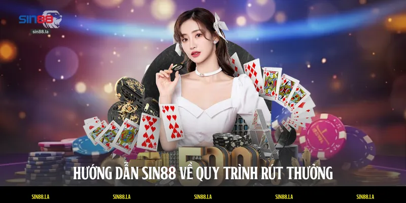 Hướng dẫn SIN88 về quy trình rút thưởng