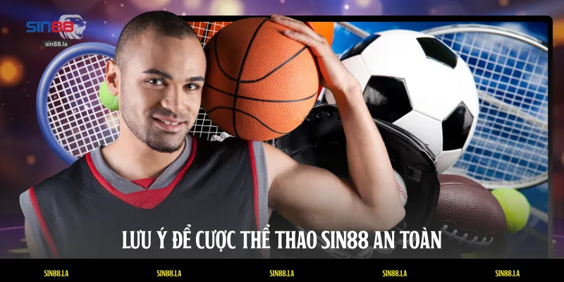 Lưu ý để cược thể thao SIN88 an toàn
