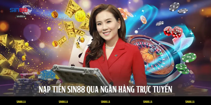 Nạp tiền SIN88 qua ngân hàng trực tuyến